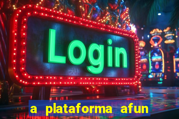 a plataforma afun paga mesmo